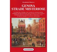 Genova strade misteriose. La storia della Superba è ricca di delitti, cong...