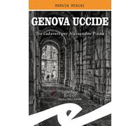 Genova uccide. Tre cadaveri per Alessandro Pinna - Menini Marvin