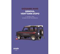 Genova, Vent’Anni Dopo. Il G8 Del 2001, Storia Di Un Fallimento - Giovanni Mari
