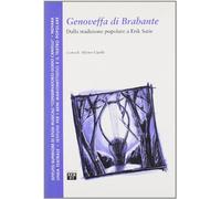 Genoveffa di Brabante. Dalla tradizione popolare a Erik Satie