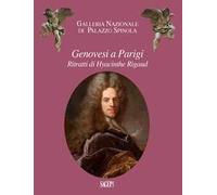 Genovesi a Parigi. Ritratti di Hyacinthe Rigaud. Ediz. illustrata