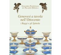 Genovesi a tavola nell'Ottocento. I Raggi e gli Spinola - [SAGEP]
