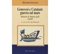Genovesi e catalani: guerra sul mare. Relazione di Antonio Gallo (1466)