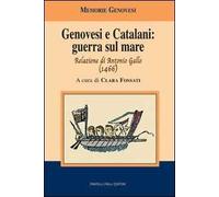Genovesi e catalani: guerra sul mare. Relazione di Antonio Gallo (1466)