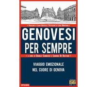 Genovesi per sempre. Viaggio emozionale nel cuore di Genova