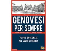 Genovesi per sempre. Viaggio emozionale nel cuore di Genova