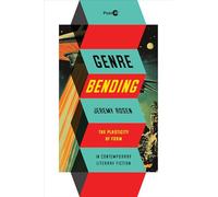 Genre Bending: The Plasticity of Form in Contemporary Literary Fiction