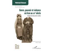 Genre, pouvoir et violence en Iran au XIXe siècle: Analyse de documents inédits