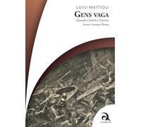 Gens vaga. Quando Cimbri e Teutoni fecero tremare Roma