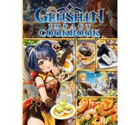 Genshin Cookbook: The Home Cook 20 Recipes To Know Genshin Cooking Impact Easy To Learn The Basics