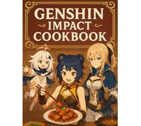 Genshin Impact: Cookbook : Recipes from the World of Teyvat.