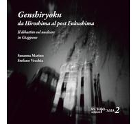 Genshiryoku: da Hiroshima al post Fukushima: Il dibattito sul nucleare in Giappone