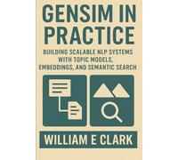 Gensim in Practice: Building Scalable NLP Systems with Topic Models, Embeddings, and Semantic Search