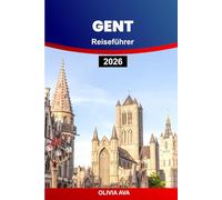 GENT REISEFÜHRER 2026: Entdecken Sie versteckte Juwelen, historische Sehenswürdigkeiten, köstliche Küche und unvergessliche Erlebnisse in den Top-Attraktionen.