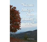 "Gente Allegra Non Muore Mai"
