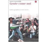 Gente come noi. Realtà e pregiudizio in Medio Oriente