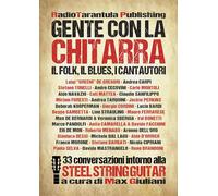Gente con la chitarra. Il folk, il blues, i cantautori - Giuliani M. (cur.)