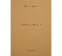 Gente del Delta 1958. Ediz. italiana e inglese - Migliori Nino, Brondi Vas...