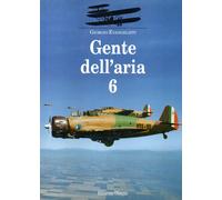 GENTE DELL'ARIA 6 - Aereoplani - Storia - Aereo - Aviazione - Aeronautica