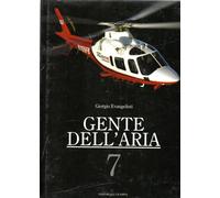 GENTE DELL'ARIA 7 - Aereoplani - Storia - Aereo - Aviazione - Aeronautica
