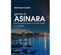 Giampaolo, Cassitta. - Gente di Asinara. Piccole e grandi storie di un'isola mag