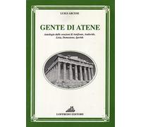 Gente di Atene. Antologia dalle orazioni di... Per il Liceo classico