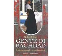 Gente di Baghdad. Una donna racconta la vita quotidiana in Iraq