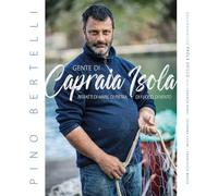 Libri Pino Bertelli - Gente Di Capraia Isola. Ritratti Di Mare, Di Pietra, Di Fu