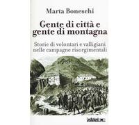 Gente di città e gente di montagna. Storie di volontari e valligiani nelle campagne risorgimentali