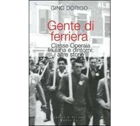 Gente di ferriera. Classe operaia friulana e dintorni: altre storie