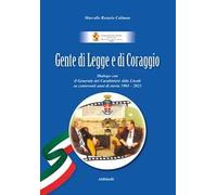Gente di Legge e di Coraggio. Dialogo con il Generale dei Caraibinieri Aldo Lisetti su centoventi anni di storia 1904-2023