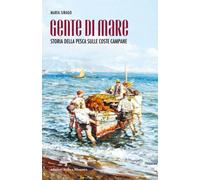 Gente di mare. Storia della pesca sulle coste campane