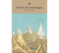 Gente di montagna. Piccole storie nomadi