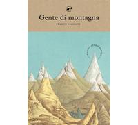 Gente di montagna. Piccole storie nomadi - 2021 - Mulatero