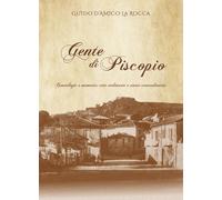 Gente di Piscopio. Genealogie e memorie: vite ordinarie e storie straordinarie