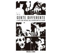 Gente Differente: La notte come mestiere, dalla controcultura alla cultura