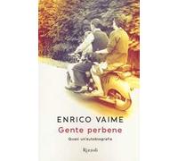 Gente perbene. Quasi un'autobiografia