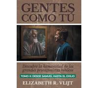 Gentes como tu Tomo II: La humanidad de los personajes bíblicos