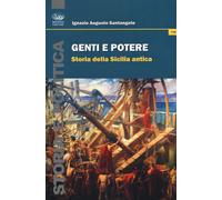 Genti e potere. Storia della Sicilia antica - Santangelo Ignazio Augusto