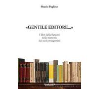 Gentile editore... I lbri della Sansoni nelle memorie dei suoi protagonisti