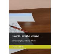 Gentile Famiglia, vi scrivo: Parole semplici per tempi difficili