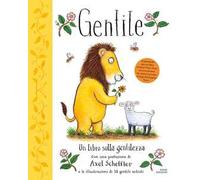Gentile. Un libro sulla gentilezza. Ediz. a colori
