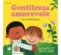 Gentilezza amorevole. Ediz. a colori