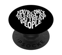 Gentilezza dicendo che sei figo solo come tratti le persone PopSockets PopGrip Adesivo