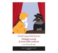 Gentili impossibili finzioni. Dialoghi teatrali di storia della m