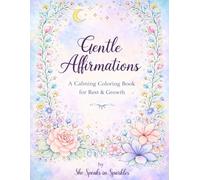 Gentle Affirmations: A Calming Coloring Book for Rest & Growth
