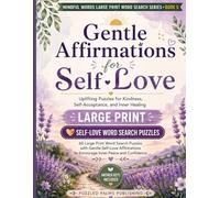Gentle Affirmations for Self-Love Word Search: Large Print Positive Affirmation Puzzle Book for Adults with 60 Uplifting Word Searches for ... Inner Healing, Confidence, and Self-Care