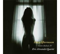 Gentle Ballads IV - Lazy Afternoon by Eric Alexander (2010-03-30)