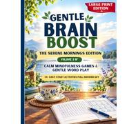Gentle Brain Boost - The Serene Mornings Edition: Easy-Start Large Print Mindfulness & Memory Book: Calm Word Games, Bird-Song Lists, Gratitude Prompts and Soothing Puzzles for Seniors