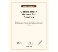 Gentle Brain Games for Seniors: Easy Memory Puzzles, Word Games, Matching Activities and Conversation Prompts for Older Adults